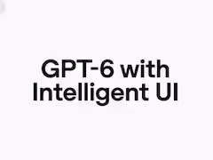 OpenAI GPT-6 Introduces Intelligent UI With Interactive Tools, Faster Responses and More